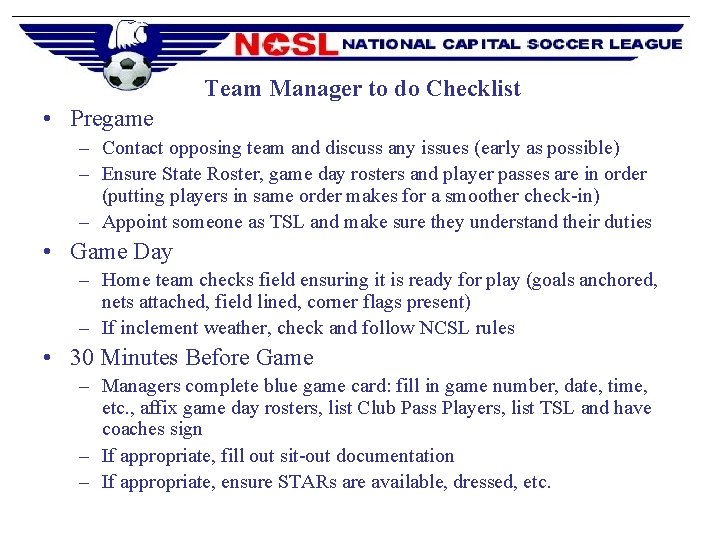 Team Manager to do Checklist • Pregame – Contact opposing team and discuss any