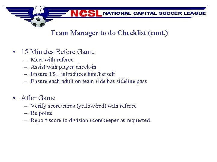 Team Manager to do Checklist (cont. ) • 15 Minutes Before Game – –