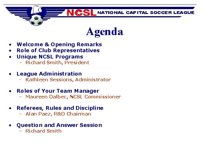 Agenda • Welcome & Opening Remarks • Role of Club Representatives • Unique NCSL