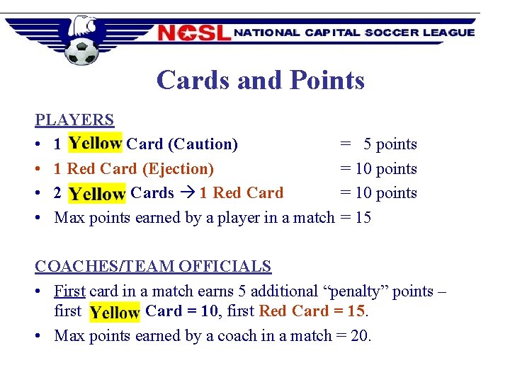  Cards and Points PLAYERS • 1 Card (Caution) • 1 Red Card (Ejection)