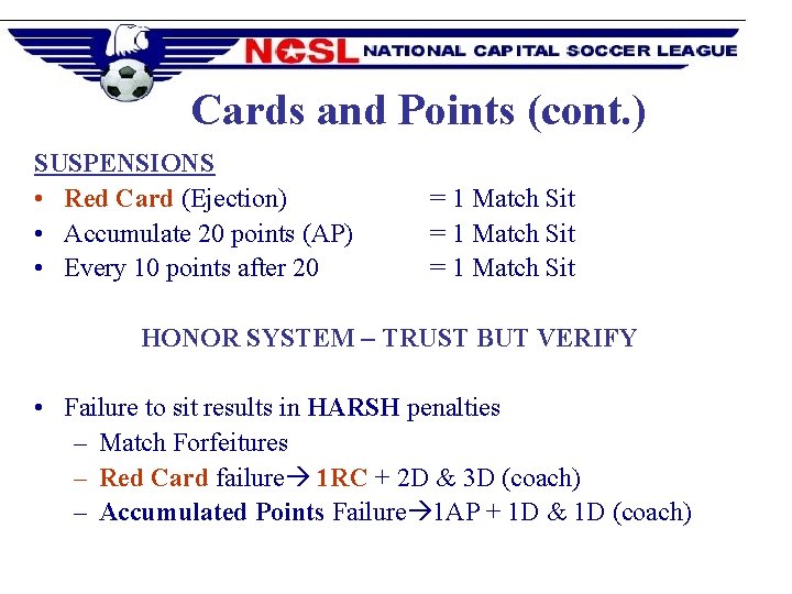 Cards and Points (cont. ) SUSPENSIONS • Red Card (Ejection) • Accumulate 20 points