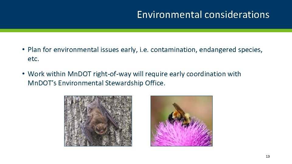 Environmental considerations • Plan for environmental issues early, i. e. contamination, endangered species, etc.