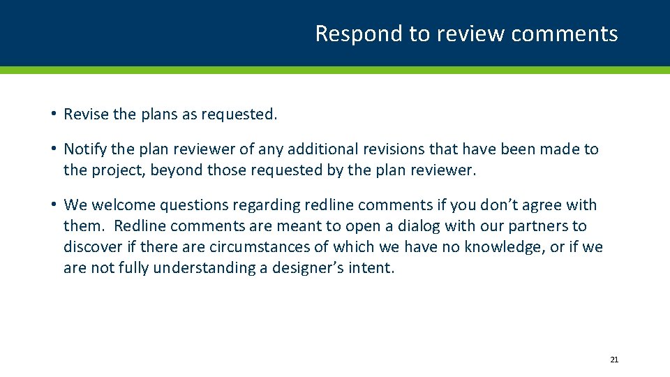 Respond to review comments • Revise the plans as requested. • Notify the plan
