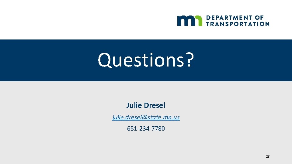 Questions? Julie Dresel julie. dresel@state. mn. us 651 -234 -7780 28 