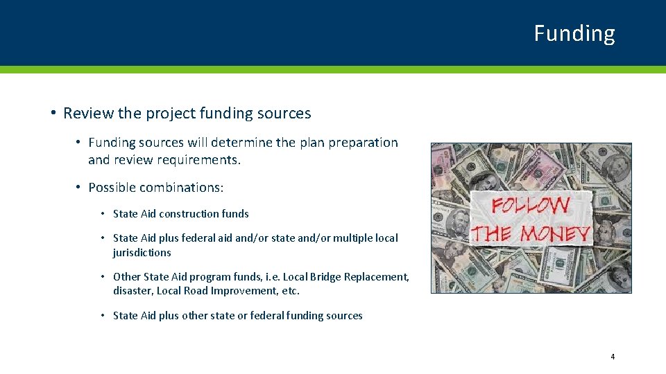 Funding • Review the project funding sources • Funding sources will determine the plan