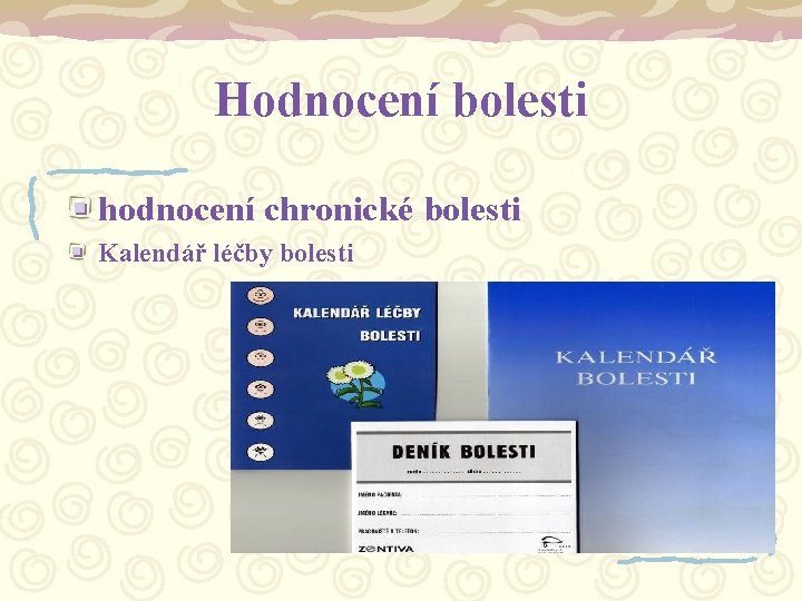 Hodnocení bolesti hodnocení chronické bolesti Kalendář léčby bolesti 