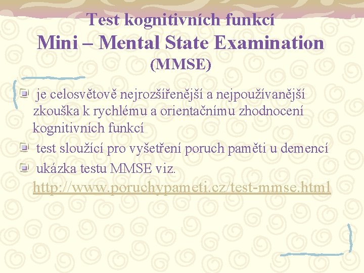 Test kognitivních funkcí Mini – Mental State Examination (MMSE) je celosvětově nejrozšířenější a nejpoužívanější