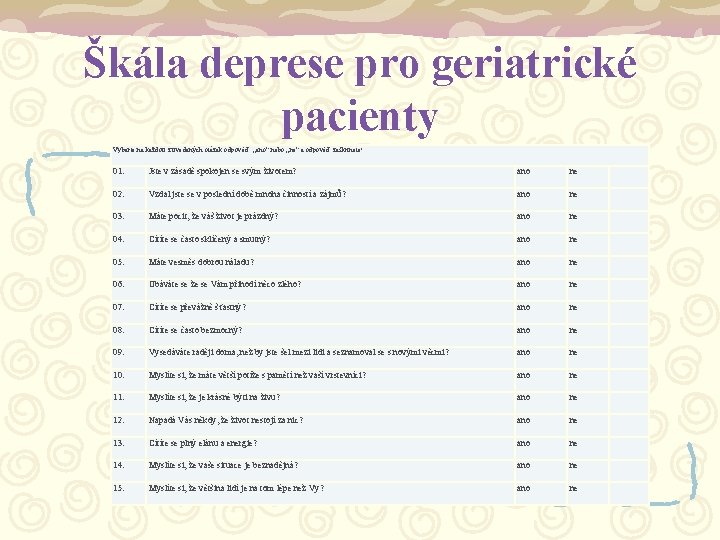 Škála deprese pro geriatrické pacienty Vyberte na každou z uvedených otázek odpověď „ano“ nebo