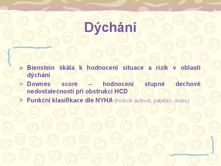 Dýchání Bienstein škála k hodnocení situace a rizik v oblasti dýchání Downes score –