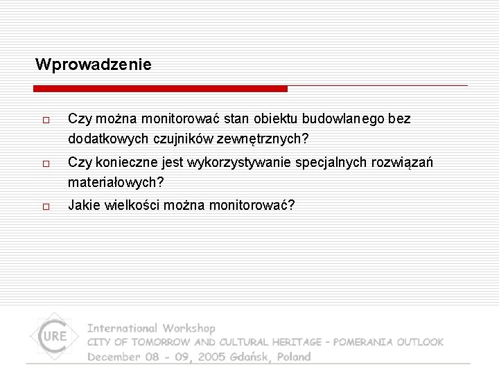 Wprowadzenie o Czy można monitorować stan obiektu budowlanego bez dodatkowych czujników zewnętrznych? o Czy