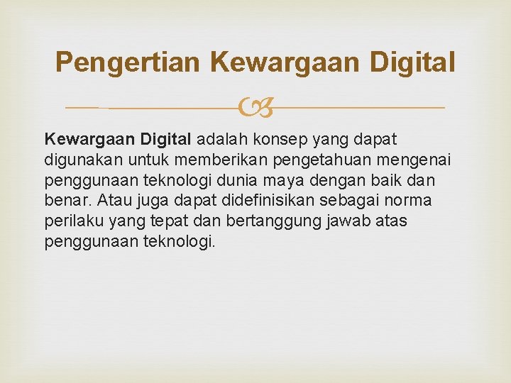 Pengertian Kewargaan Digital adalah konsep yang dapat digunakan untuk memberikan pengetahuan mengenai penggunaan teknologi