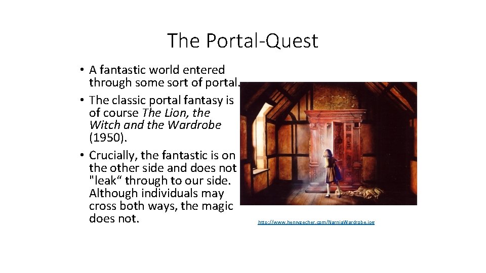 The Portal-Quest • A fantastic world entered through some sort of portal. • The