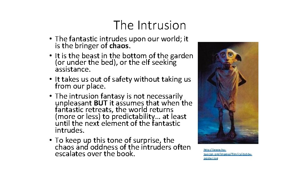 The Intrusion • The fantastic intrudes upon our world; it is the bringer of