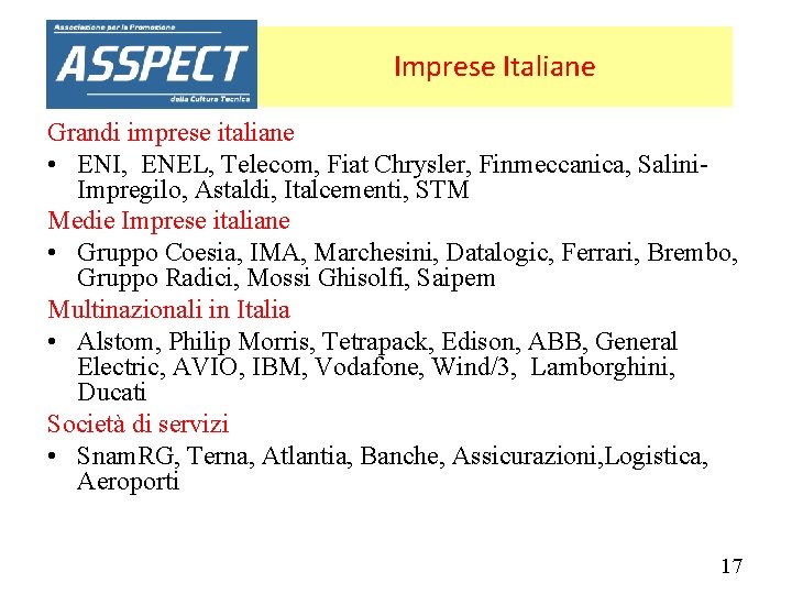 Imprese Italiane Grandi imprese italiane • ENI, ENEL, Telecom, Fiat Chrysler, Finmeccanica, Salini. Impregilo,