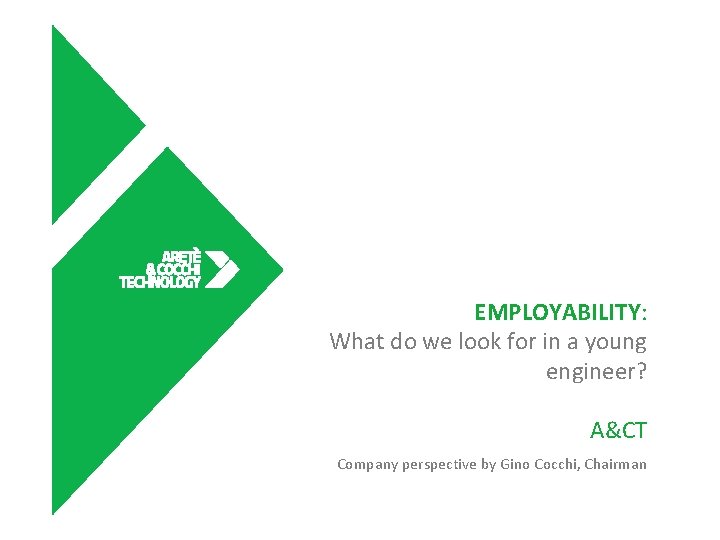EMPLOYABILITY: What do we look for in a young engineer? A&CT Company perspective by
