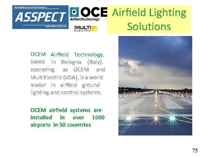 Airﬁeld Lighting Solutions OCEM Airﬁeld Technology, based in Bologna (Italy), operating as OCEM and