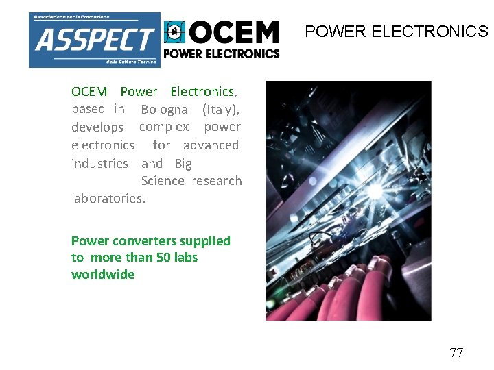 POWER ELECTRONICS OCEM Power Electronics, based in Bologna (Italy), develops complex power electronics for