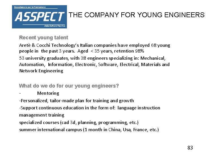 THE COMPANY FOR YOUNG ENGINEERS Recent young talent Aretè & Cocchi Technology’s Italian companies