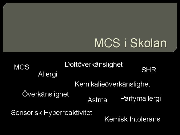 MCS i Skolan MCS Doftöverkänslighet Allergi SHR Kemikalieöverkänslighet Överkänslighet Astma Sensorisk Hyperreaktivitet Parfymallergi Kemisk