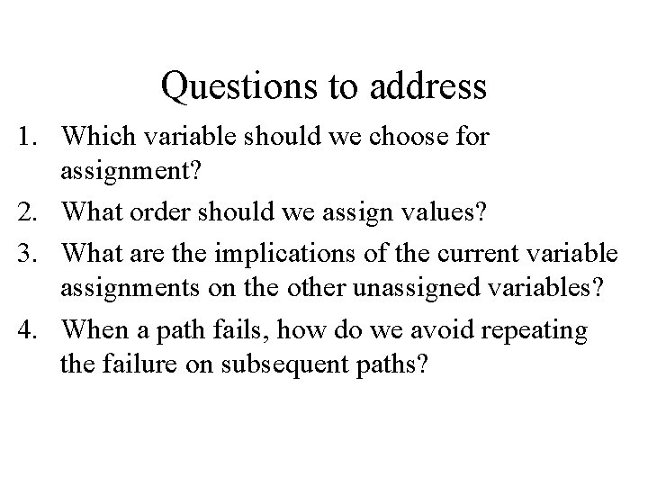Questions to address 1. Which variable should we choose for assignment? 2. What order