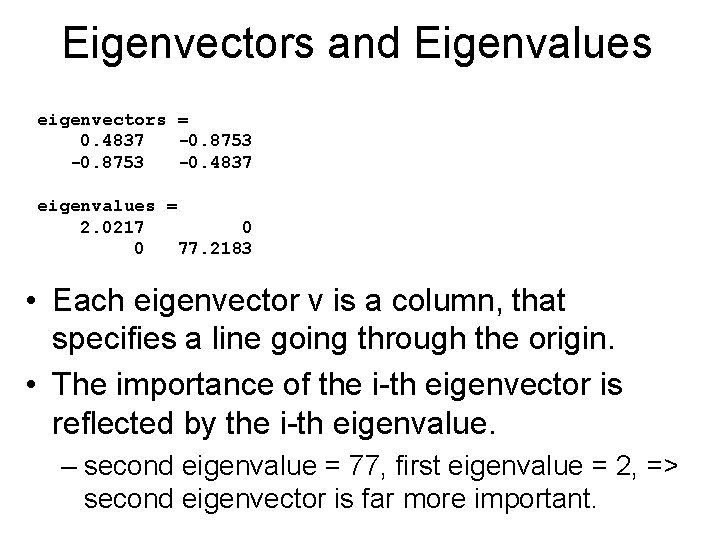 Eigenvectors and Eigenvalues eigenvectors = 0. 4837 -0. 8753 -0. 4837 eigenvalues = 2.