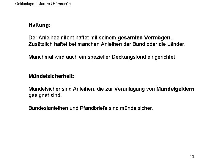 Geldanlage - Manfred Hämmerle Haftung: Der Anleiheemitent haftet mit seinem gesamten Vermögen. Zusätzlich haftet