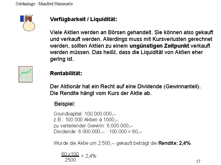 Geldanlage - Manfred Hämmerle Verfügbarkeit / Liquidität: Viele Aktien werden an Börsen gehandelt. Sie