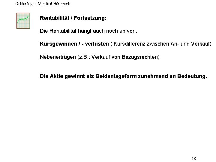 Geldanlage - Manfred Hämmerle Rentabilität / Fortsetzung: Die Rentabilität hängt auch noch ab von: