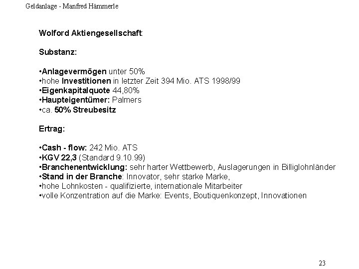 Geldanlage - Manfred Hämmerle Wolford Aktiengesellschaft: Substanz: • Anlagevermögen unter 50% • hohe Investitionen