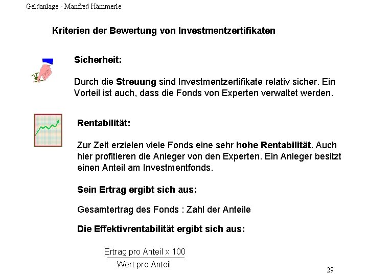 Geldanlage - Manfred Hämmerle Kriterien der Bewertung von Investmentzertifikaten Sicherheit: Durch die Streuung sind