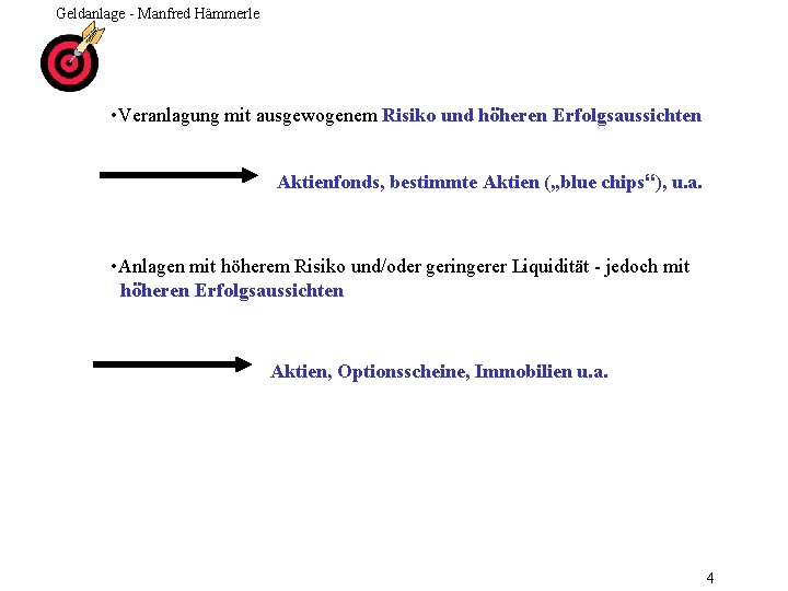 Geldanlage - Manfred Hämmerle • Veranlagung mit ausgewogenem Risiko und höheren Erfolgsaussichten Aktienfonds, bestimmte