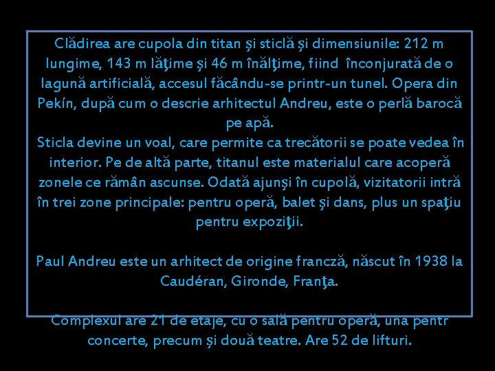 Clădirea are cupola din titan şi sticlă şi dimensiunile: 212 m lungime, 143 m