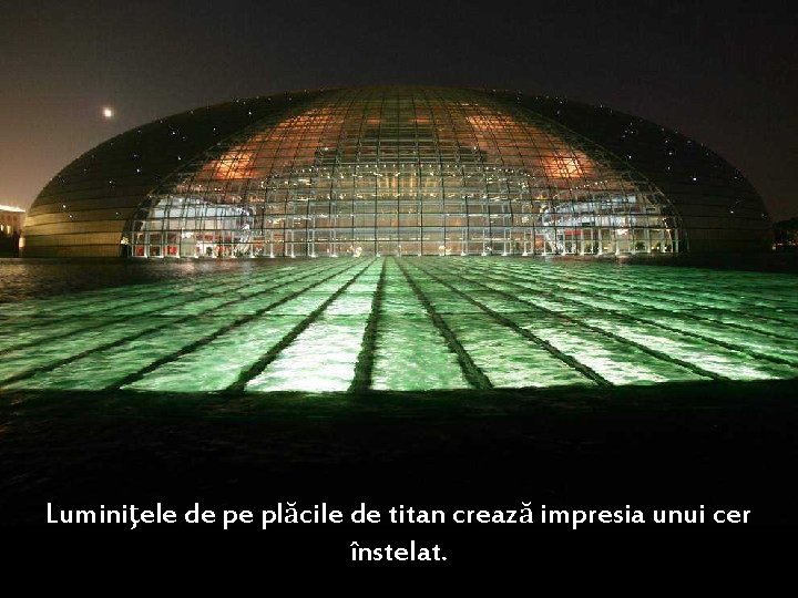 Luminiţele de pe plăcile de titan crează impresia unui cer înstelat. 