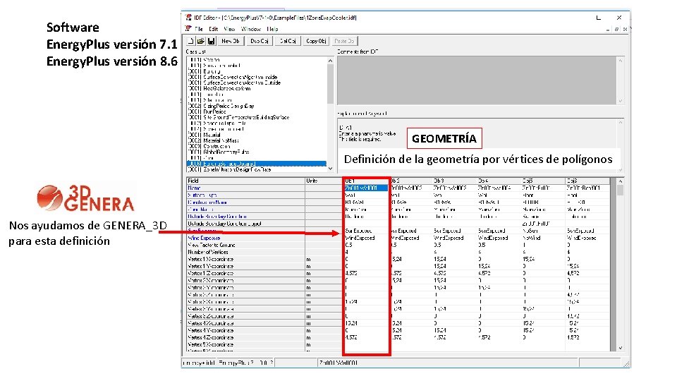 Software Energy. Plus versión 7. 1 Energy. Plus versión 8. 6 GEOMETRÍA Definición de