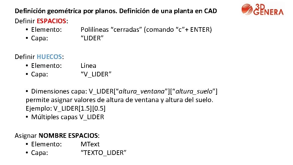 Definición geométrica por planos. Definición de una planta en CAD Definir ESPACIOS: • Elemento: