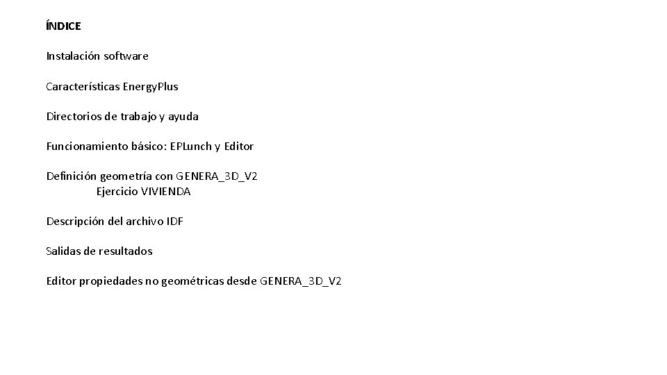 ÍNDICE Instalación software Características Energy. Plus Directorios de trabajo y ayuda Funcionamiento básico: EPLunch