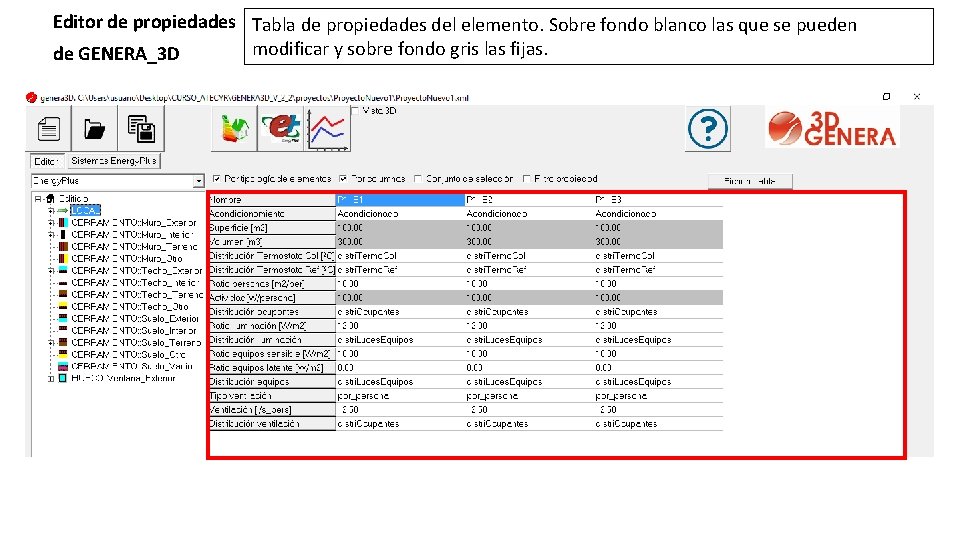 Editor de propiedades Tabla de propiedades del elemento. Sobre fondo blanco las que se