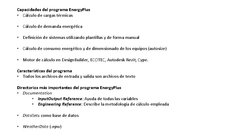 Capacidades del programa Energy. Plus • Cálculo de cargas térmicas • Cálculo de demanda
