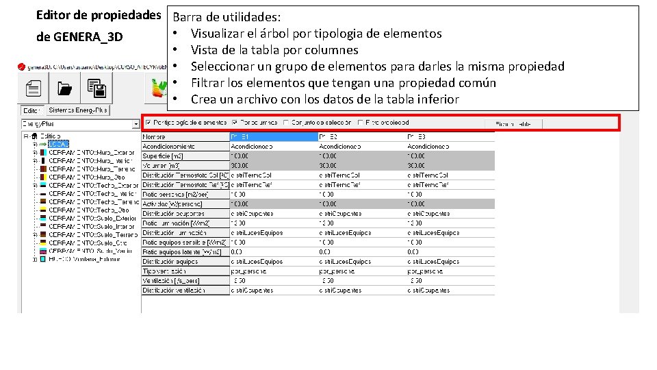 Editor de propiedades Barra de utilidades: • Visualizar el árbol por tipologia de elementos