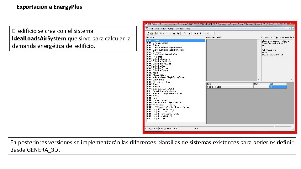 Exportación a Energy. Plus El edificio se crea con el sistema Ideal. Loads. Air.