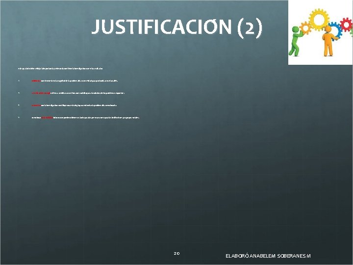 JUSTIFICACIO N (2) Este apartado debe reflejar la importancia y relevancia que tiene la