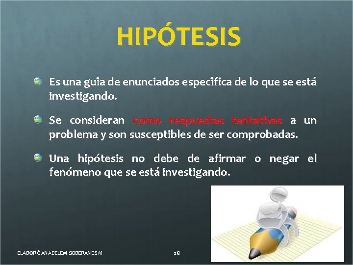 HIPÓTESIS Es una gui a de enunciados especi fica de lo que se esta