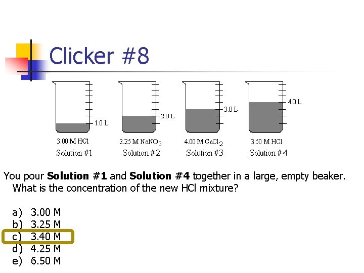 Clicker #8 You pour Solution #1 and Solution #4 together in a large, empty