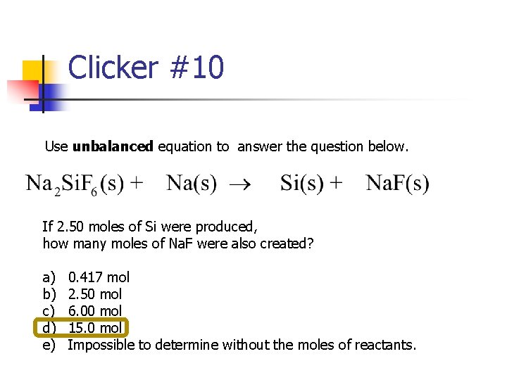 Clicker #10 Use unbalanced equation to answer the question below. If 2. 50 moles