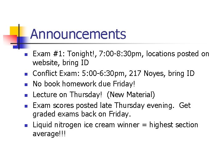 Announcements n n n Exam #1: Tonight!, 7: 00 -8: 30 pm, locations posted