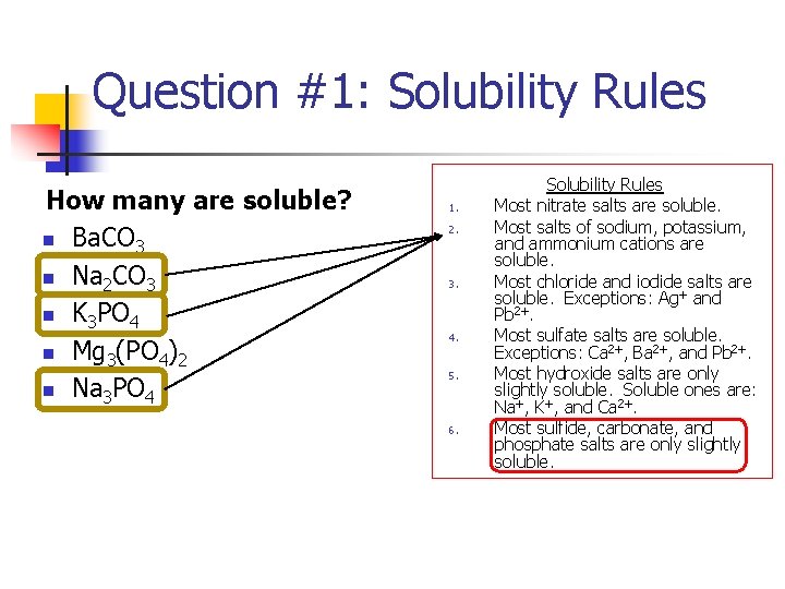 Question #1: Solubility Rules How many are soluble? n Ba. CO 3 n Na