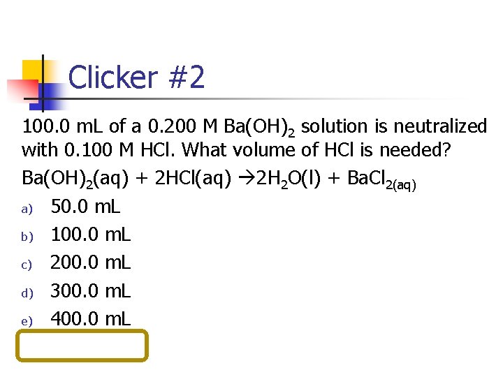 Clicker #2 100. 0 m. L of a 0. 200 M Ba(OH)2 solution is