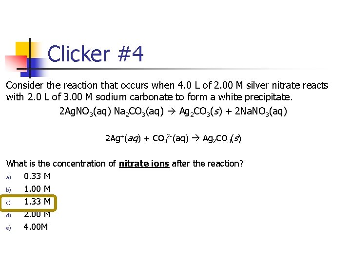 Clicker #4 Consider the reaction that occurs when 4. 0 L of 2. 00