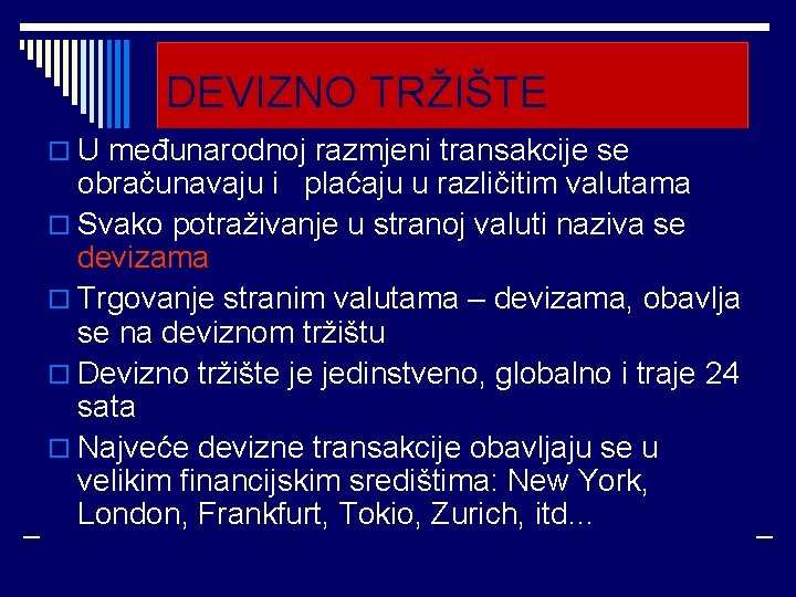 DEVIZNO TRŽIŠTE o U međunarodnoj razmjeni transakcije se obračunavaju i plaćaju u različitim valutama