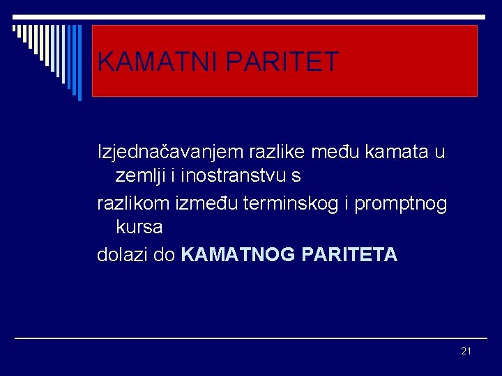 KAMATNI PARITET Izjednačavanjem razlike među kamata u zemlji i inostranstvu s razlikom između terminskog